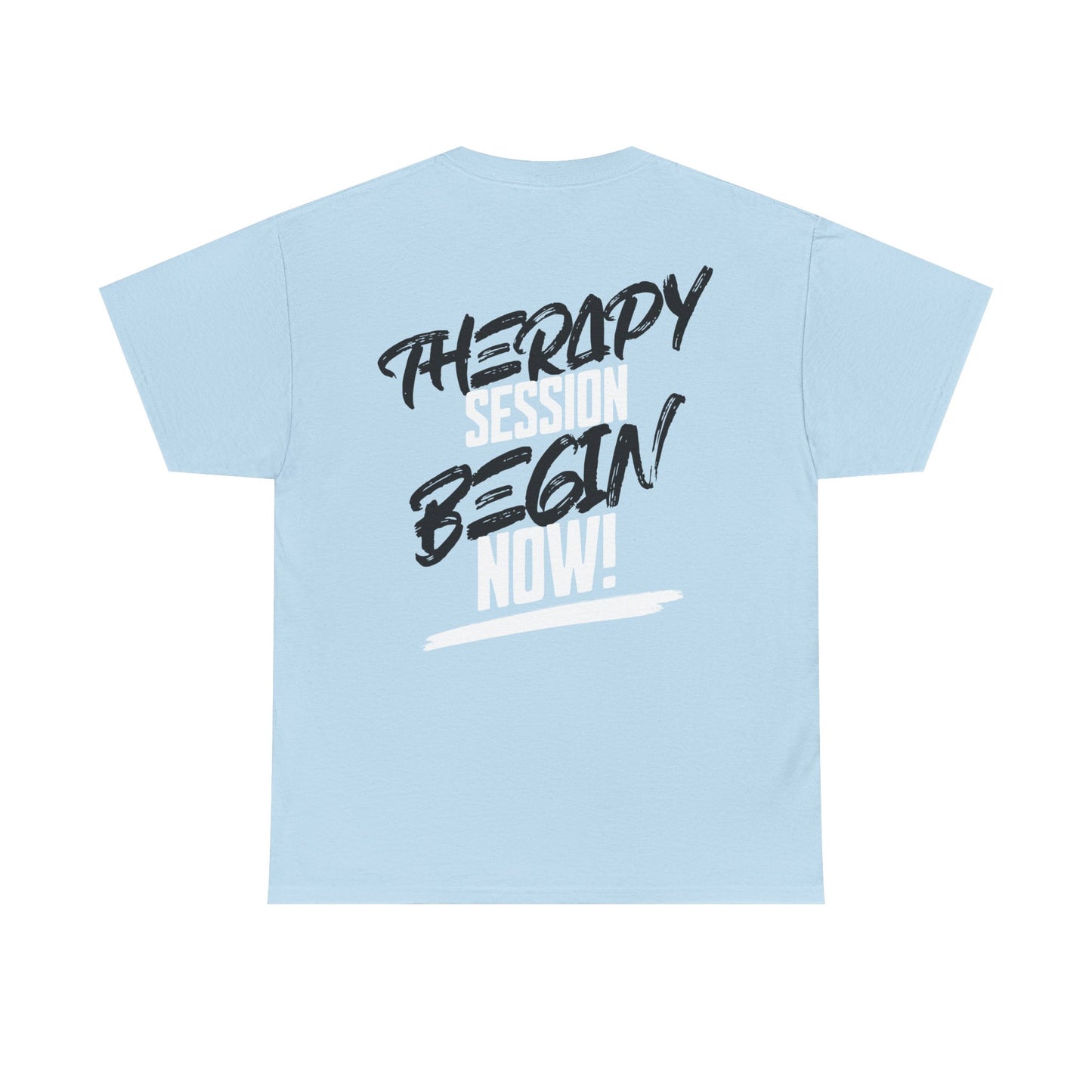 Therapy Session Begin Now! Tee WL T‑Shirt Printify