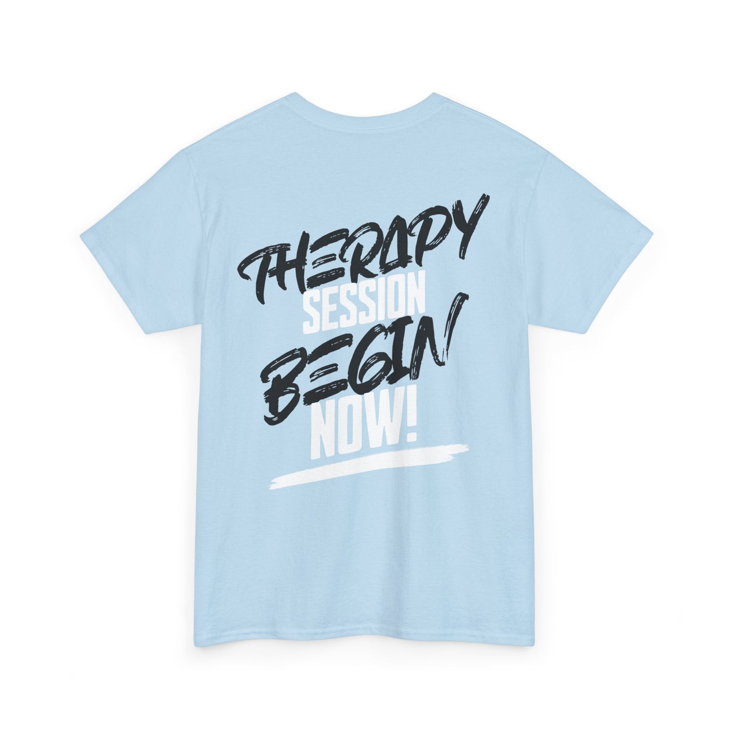 Therapy Session Begin Now! Tee WL T‑Shirt Printify