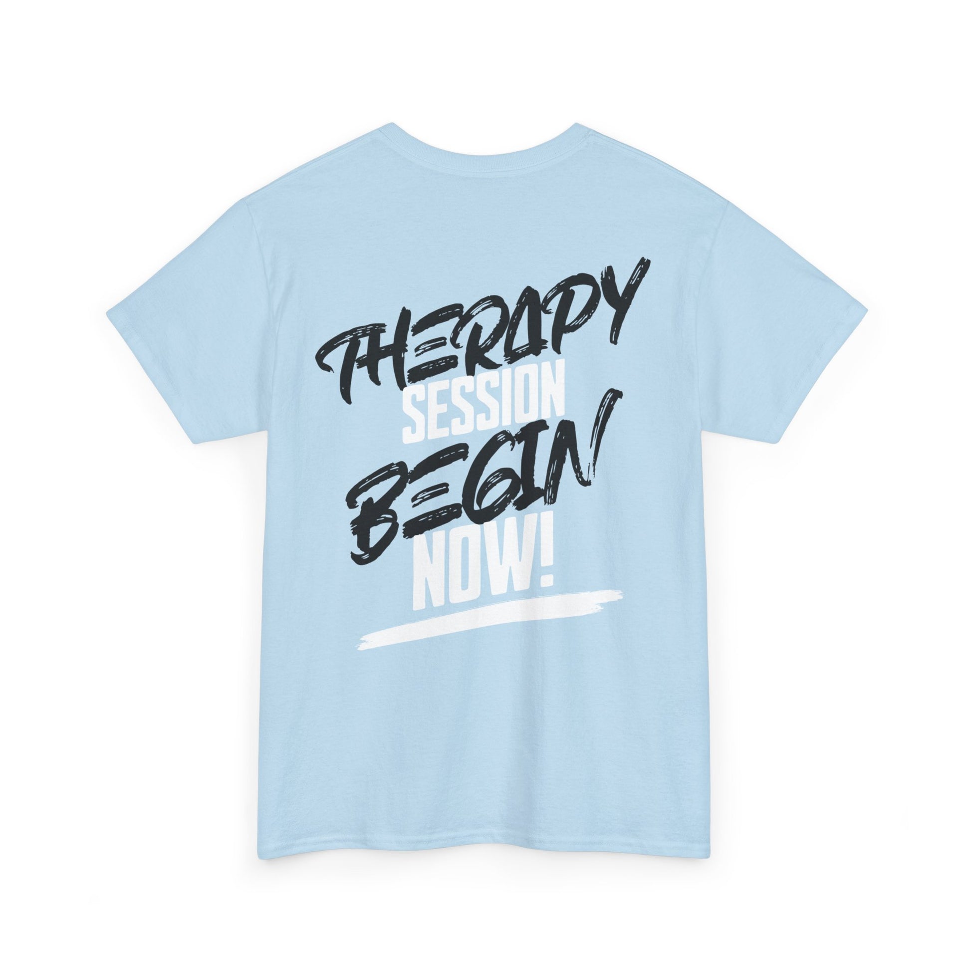 Therapy Session Begin Now! Tee WL T‑Shirt Printify