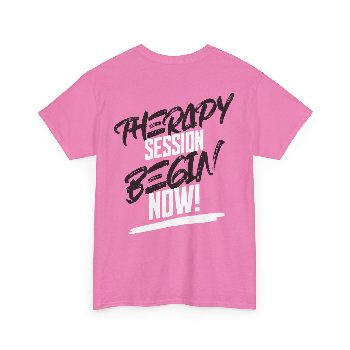 Therapy Session Begin Now! Tee WL T‑Shirt Printify