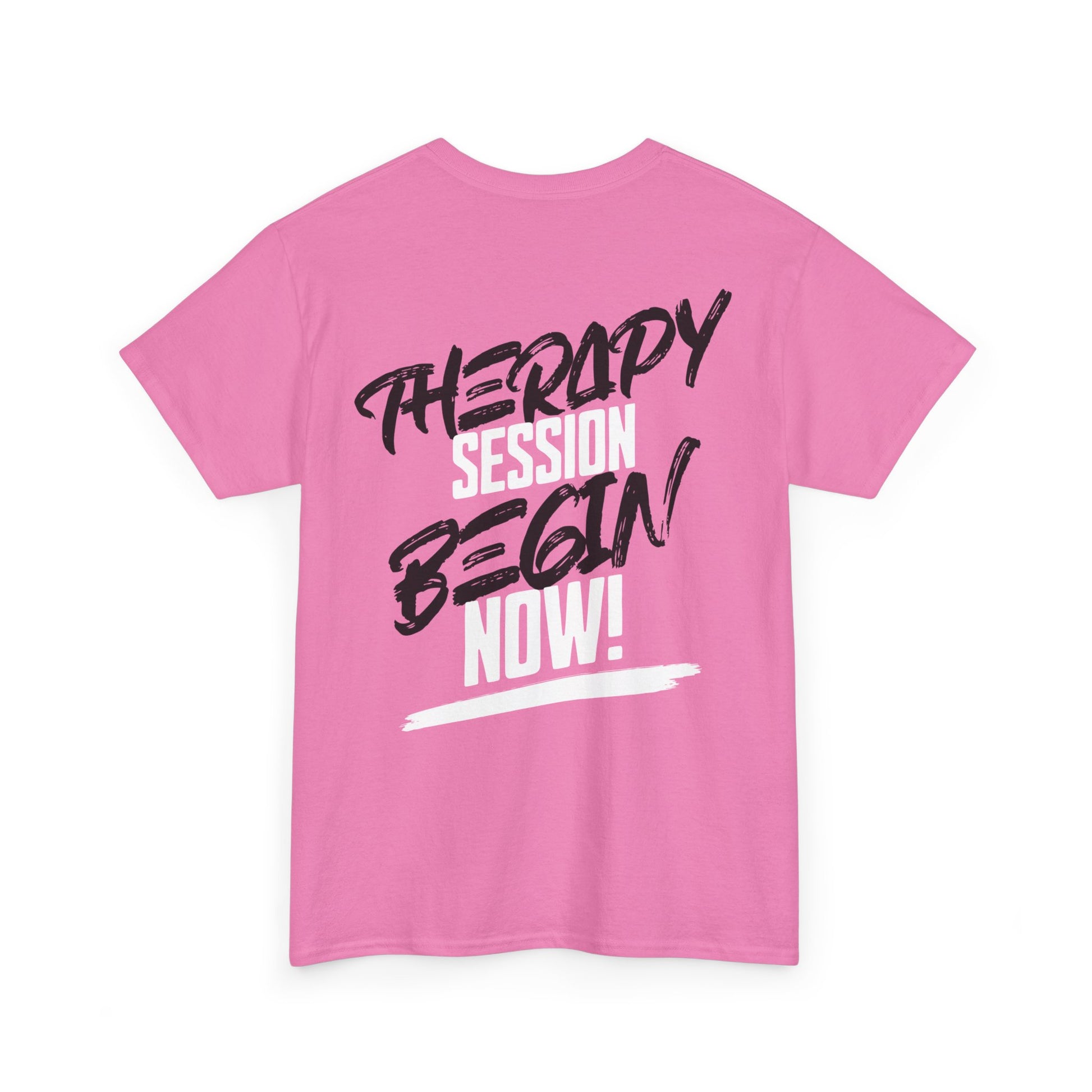 Therapy Session Begin Now! Tee WL T‑Shirt Printify